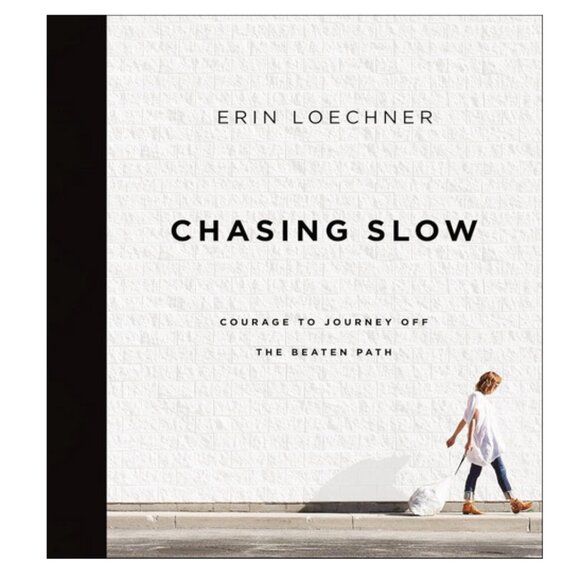 Chasing Slow by Erin Loechner Hardcover - Picture 1 of 1